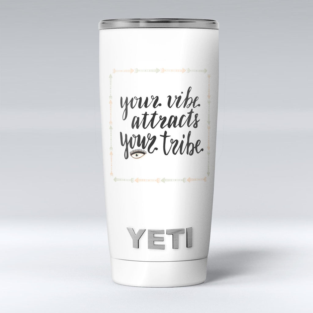 http://www.theskindudes.com/cdn/shop/products/Your_Vibe_Attracts_Your_Tribe_-_Yeti_Rambler_Skin_Kit_-_20oz_-_V1_f067c2e0-82bb-4404-bc6c-b87df7c7f68a_1024x.jpg?v=1595786238