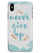Blue Soft Never Give Up - iPhone X Clipit Case