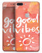 Good Vibes - Skin-kit for the iPhone 8 or 8 Plus