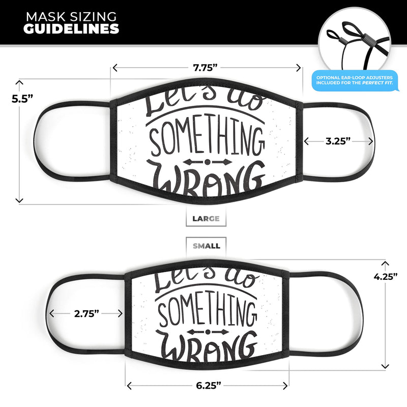 Let's do Something Wrong - Made in USA Mouth Cover Unisex Anti-Dust Cotton Blend Reusable & Washable Face Mask with Adjustable Sizing for Adult or Child