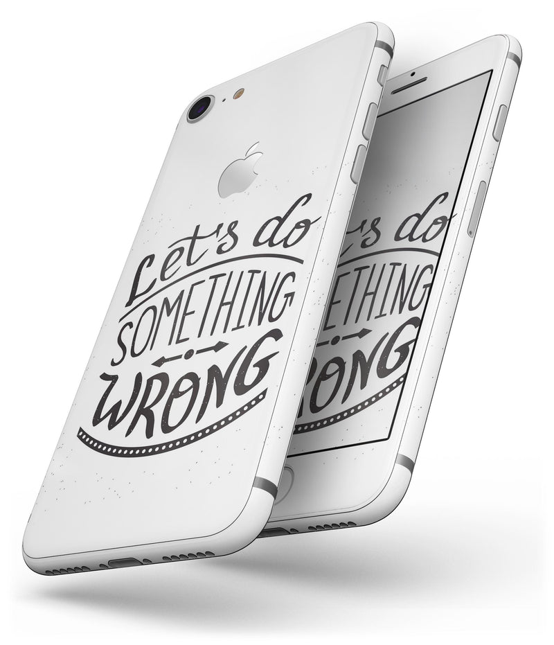 Let's do Something Wrong - Skin-kit for the iPhone 8 or 8 Plus
