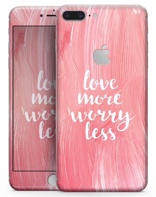 Love More Worry Less - Skin-kit for the iPhone 8 or 8 Plus