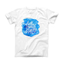 The Blue WaterColor Follow Your Dreams ink-Fuzed Front Spot Graphic Unisex Soft-Fitted Tee Shirt