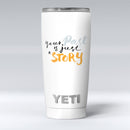 Your_Past_is_just_a_Story_-_Yeti_Rambler_Skin_Kit_-_20oz_-_V1.jpg