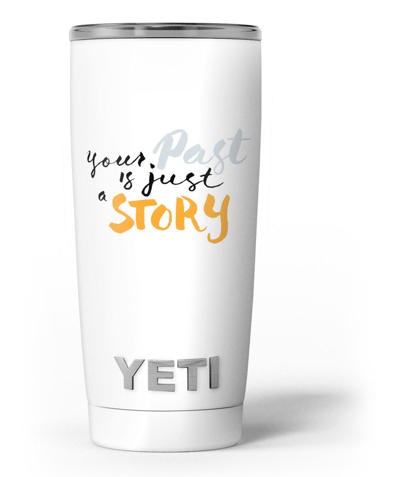 Your_Past_is_just_a_Story_-_Yeti_Rambler_Skin_Kit_-_20oz_-_V3.jpg