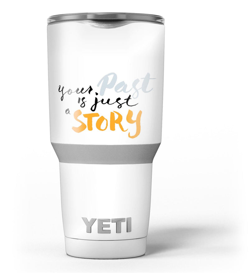 Your_Past_is_just_a_Story_-_Yeti_Rambler_Skin_Kit_-_30oz_-_V3.jpg