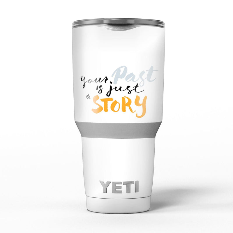 Your_Past_is_just_a_Story_-_Yeti_Rambler_Skin_Kit_-_30oz_-_V5.jpg